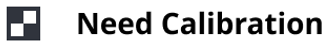 Need Calibration.png